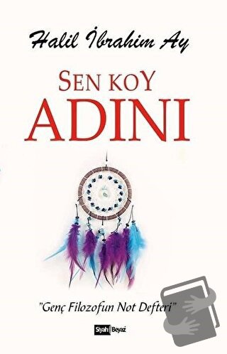 Sen Koy Adını - Halil İbrahim Ay - Siyah Beyaz Yayınları - Fiyatı - Yo