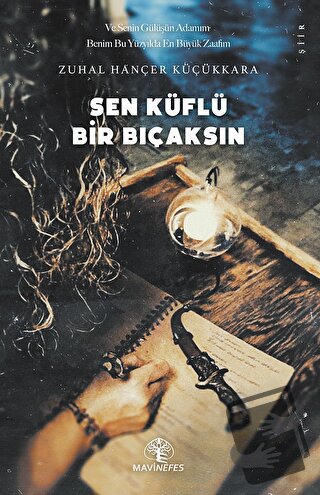 Sen Küflü Bir Bıçaksın - Zuhal Hançer Küçükkara - Mavi Nefes Yayınları