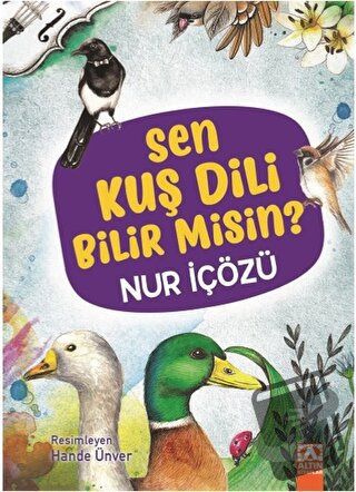 Sen Kuş Dili Bilir Misin? (Ciltli) - Nur İçözü - Altın Kitaplar - Fiya