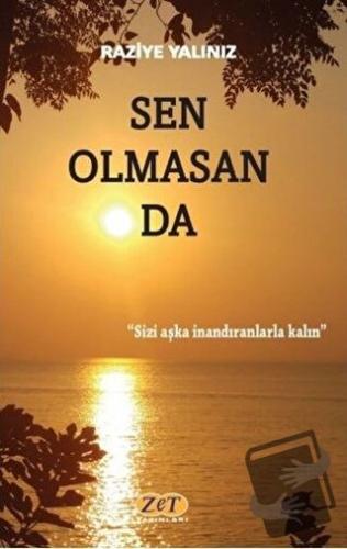 Sen Olmasan da - Raziye Yalınız - Zet Yayınları - Fiyatı - Yorumları -