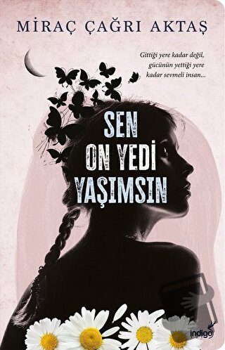 Sen On Yedi Yaşımsın - Miraç Çağrı Aktaş - İndigo Kitap - Fiyatı - Yor