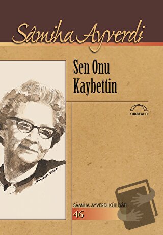 Sen Onu Kaybettin - Samiha Ayverdi - Kubbealtı Neşriyatı Yayıncılık - 