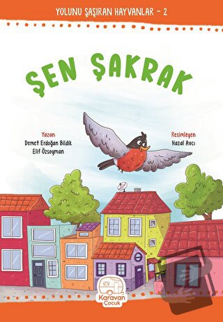 Şen Şakrak - Demet Erdoğan Bildik - Karavan Çocuk Yayınları - Fiyatı -