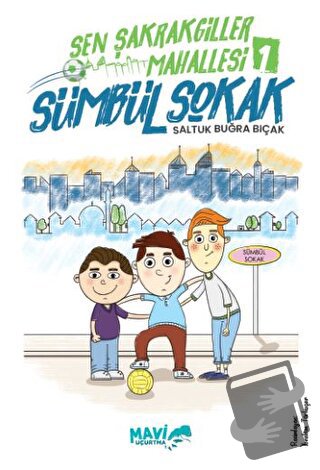 Şen Şakrakgiller Mahallesi 1 Sümbül Sokak - Saltuk Buğra Bıçak - Mavi 