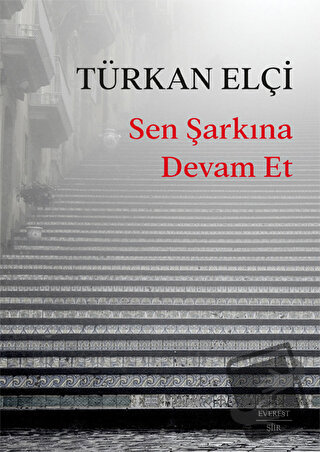 Sen Şarkına Devam Et - Türkan Elçi - Everest Yayınları - Fiyatı - Yoru