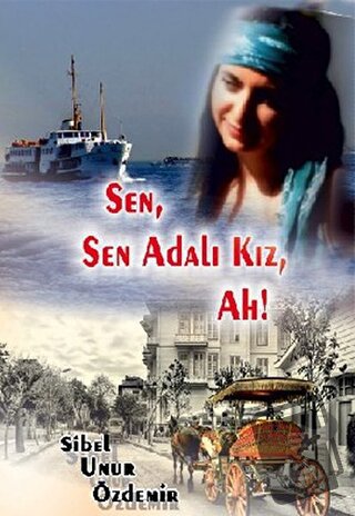 Sen Sen Adalı Kız Ah! - Sibel Unur Özdemir - Ürün Yayınları - Fiyatı -