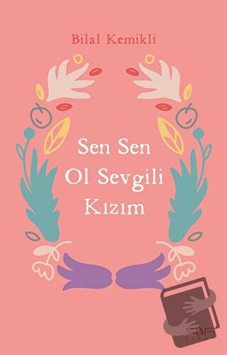 Sen Sen Ol Sevgili Kızım - Bilal Kemikli - Sufi Kitap - Fiyatı - Yorum