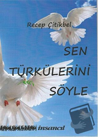 Sen Türkülerini Söyle - Recep Çitikbel - İnsancıl Yayınları - Fiyatı -