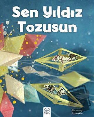 Sen Yıldız Tozusun (Ciltli) - Elin Kelsey - 1001 Çiçek Kitaplar - Fiya