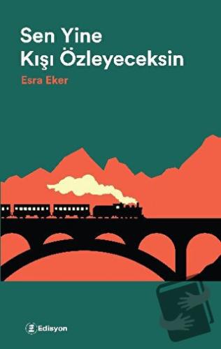 Sen Yine Kışı Özleyeceksin - Esra Eker - Edisyon Kitap - Fiyatı - Yoru