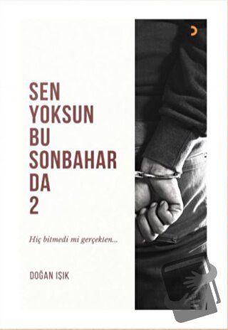 Sen Yoksun Bu Sonbaharda 2 - Doğan Işık - Cinius Yayınları - Fiyatı - 