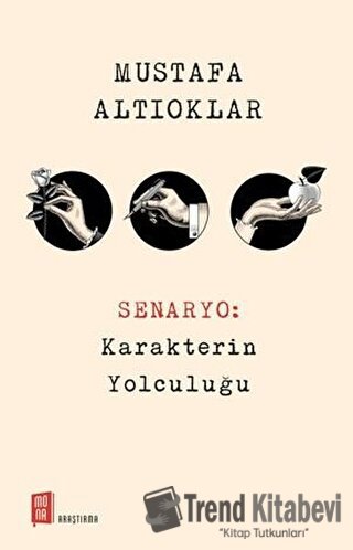 Senaryo: Karakterin Yolculuğu - Mustafa Altıoklar - Mona Kitap - Fiyat