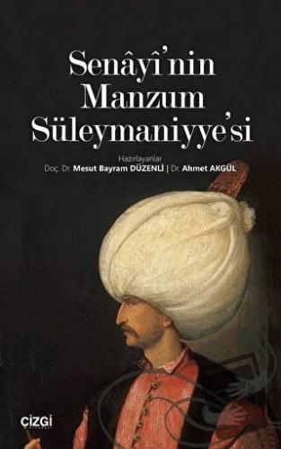 Senayi'nin Manzum Süleymaniyye'si - Ahmet Akgül - Çizgi Kitabevi Yayın