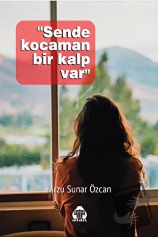 Sende Kocaman Bir Kalp Var - Arzu Sunar Özcan - Alan Yayıncılık - Fiya