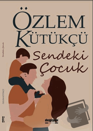 Sendeki Çocuk - Özlem Kütükçü - Değişim Yayınları - Fiyatı - Yorumları