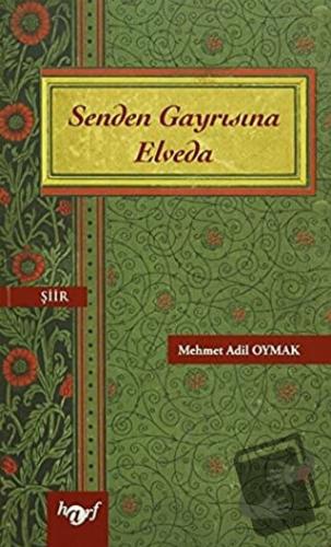 Senden Gayrısına Elveda - Mehmet Adil Oymak - Harf Eğitim Yayıncılık -