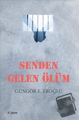 Senden Gelen Ölüm - Güngör E. Eroğlu - Expoze Kitap - Fiyatı - Yorumla