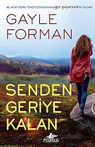 Senden Geriye Kalan - Gayle Forman - Pegasus Yayınları - Fiyatı - Yoru