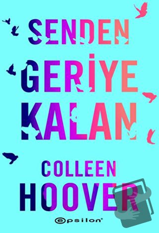 Senden Geriye Kalan - Colleen Hoover - Epsilon Yayınevi - Fiyatı - Yor