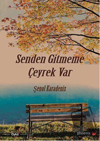 Senden Gitmeme Çeyrek Var - Şenol Karadeniz - Phoenix Yayınevi - Fiyat