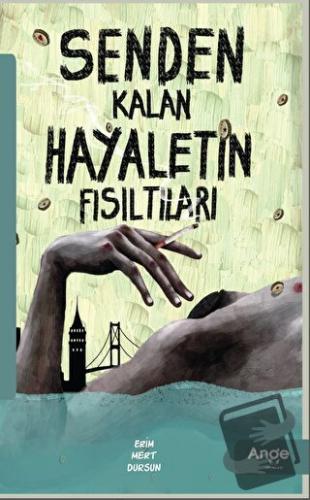 Senden Kalan Hayaletin Fısıltıları - Erim Mert Dursun - Ange Yayınları