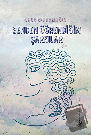 Senden Öğrendiğim Şarkılar - Onur Behramoğlu - Yitik Ülke Yayınları - 