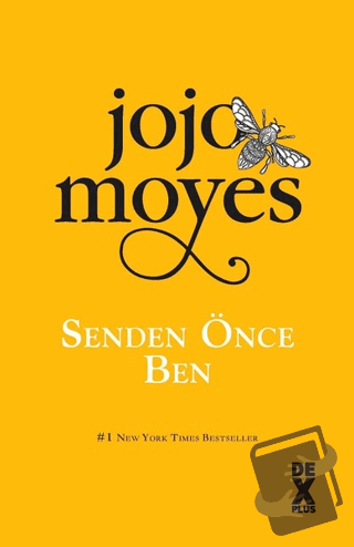 Senden Önce Ben - Jojo Moyes - Dex Yayınevi - Fiyatı - Yorumları - Sat