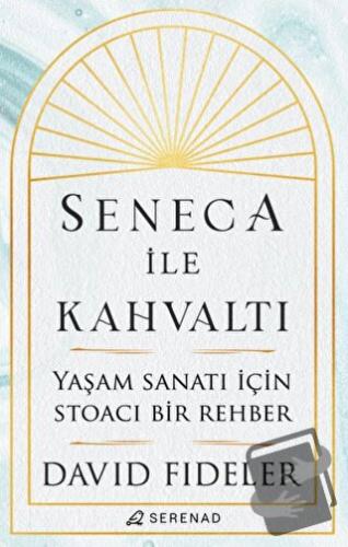 Seneca İle Kahvaltı - David Fideler - Serenad Yayınevi - Fiyatı - Yoru