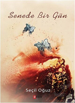 Senede Bir Gün - Seçil Oğuz - Puslu Yayıncılık - Fiyatı - Yorumları - 