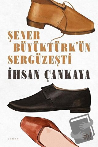 Şener Büyüktürk’ün Sergüzeşti - İhsan Çankaya - İthaki Yayınları - Fiy