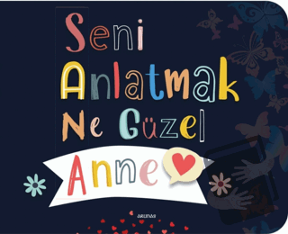 Seni Anlatmak Ne Güzel Anne - Kolektif - Arunas Yayıncılık - Fiyatı - 