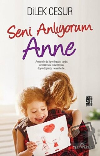 Seni Anlıyorum Anne - Dilek Cesur - Yediveren Yayınları - Fiyatı - Yor