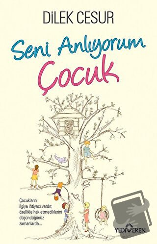 Seni Anlıyorum Çocuk - Dilek Cesur - Yediveren Yayınları - Fiyatı - Yo