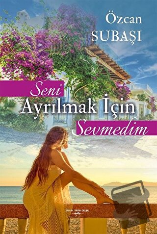 Seni Ayrılmak İçin Sevmedim - Özcan Subaşı - Sokak Kitapları Yayınları