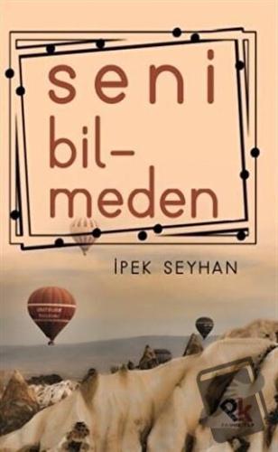 Seni Bilmeden - İpek Seyhan - Panu Kitap - Fiyatı - Yorumları - Satın 