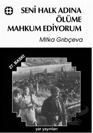 Seni Halk Adına Ölüme Mahkum Ediyorum - Mitka Grıbçeva - Yar Yayınları