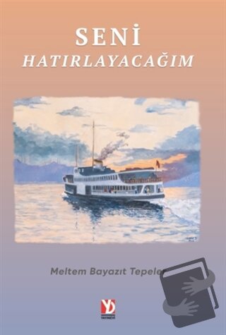 Seni Hatırlayacağım - Meltem Bayazıt Tepeler - Yazardan Direkt Yayınev