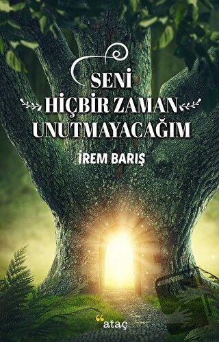 Seni Hiçbir Zaman Unutmayacağım - İrem Barış - Ataç Yayınları - Fiyatı