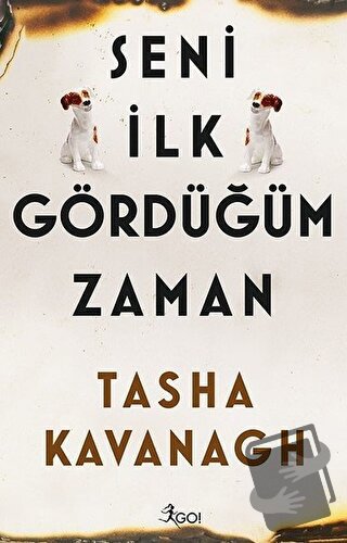 Seni İlk Gördüğüm Zaman - Tasha Kavanagh - GO! Kitap - Fiyatı - Yoruml