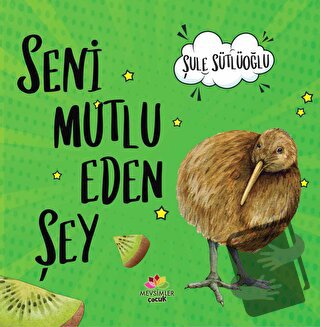 Seni Mutlu Eden Şey - Şule Sütlüoğlu - Mevsimler Kitap - Fiyatı - Yoru