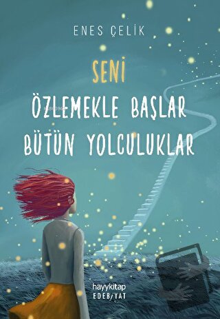 Seni Özlemekle Başlar Bütün Yolculuklar - Enes Çelik - Hayykitap - Fiy