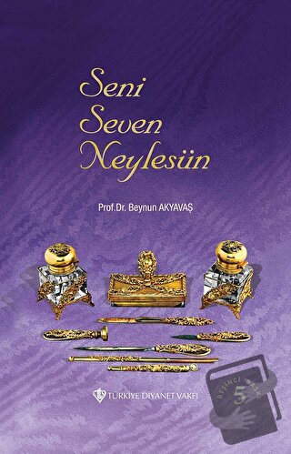 Seni Seven Neylesin - Beynun Akyavaş - Türkiye Diyanet Vakfı Yayınları