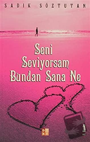 Seni Seviyorsam Bundan Sana Ne - Sadık Söztutan - Babıali Kültür Yayın