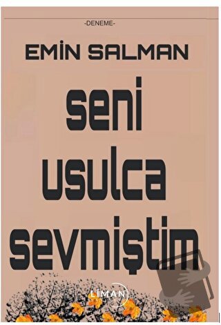 Seni Usulca Sevmiştim - Emin Salman - Liman Yayınevi - Fiyatı - Yoruml