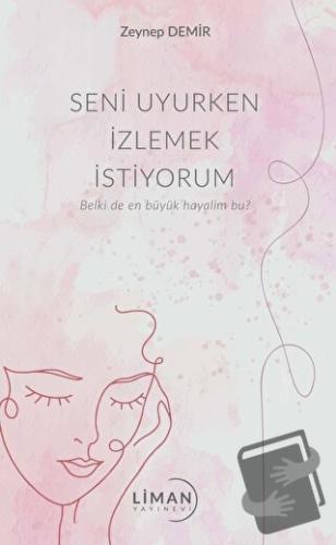 Seni Uyurken İzlemek İstiyorum - Zeynep Demir - Liman Yayınevi - Fiyat