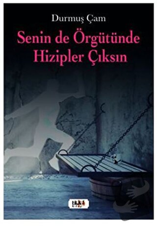 Senin de Örgütünde Hizipler Çıksın - Durmuş Çam - Tilki Kitap - Fiyatı