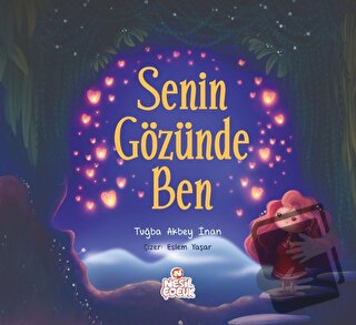 Senin Gözünde Ben - Tuğba Akbey İnan - Nesil Çocuk Yayınları - Fiyatı 