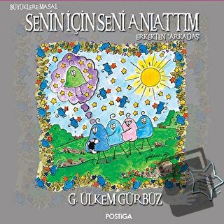 Senin İÇin Seni Anlattım - G. Ülkem Gürbüz - Postiga Yayınları - Fiyat