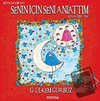 Senin İçin Seni Anlattım - G. Ülkem Gürbüz - Postiga Yayınları - Fiyat