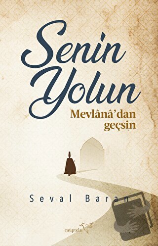 Senin Yolun Mevlana’dan Geçsin - Seval Baran - Müptela Yayınları - Fiy